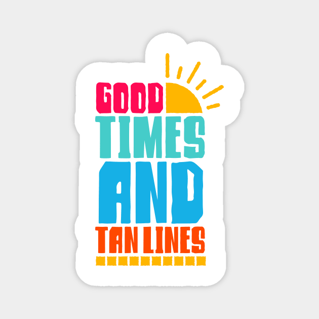 Good Times and Tan Lines Magnet by Ombre Dreams