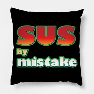 SUS by mistake Pillow