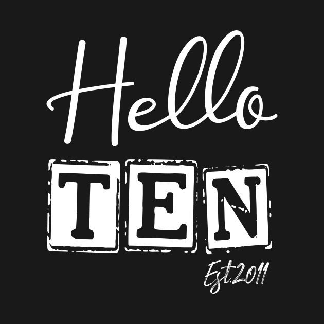 Hello Ten Est.2011 10th Funny Birthday by shopcherroukia