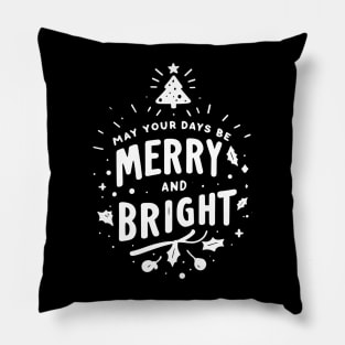 May Your Days Be Merry and Bright Pillow