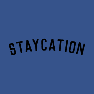 Staycation T-Shirt