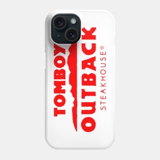 Tomboy outback steakhouse Phone Case