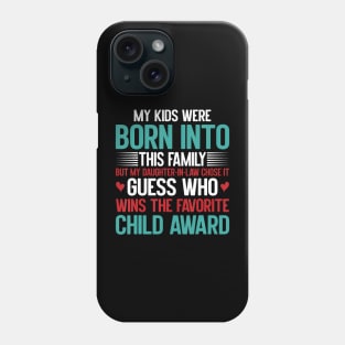 Daughter-In-Law Wins Favorite Child Award Funny Family Humor Phone Case