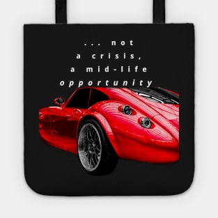 ... not a crisis, a mid-life opportunity Tote