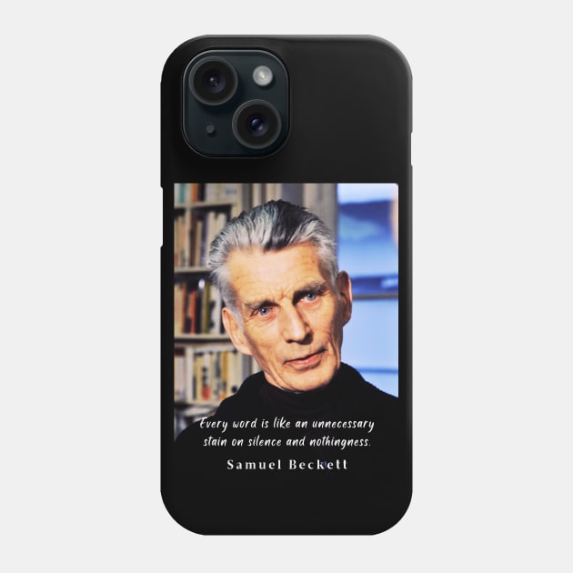 Samuel Beckett portrait and quote: Every word is like an unnecessary stain on silence and nothingness. Phone Case by artbleed