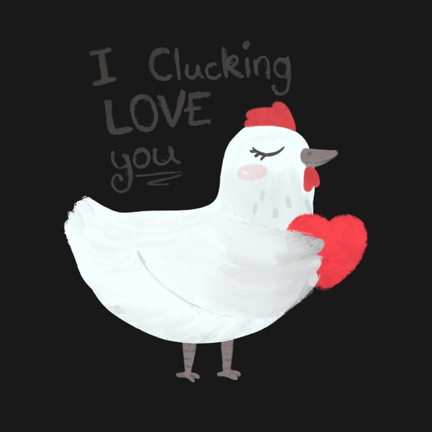 I clucking love you by IcyBubblegum