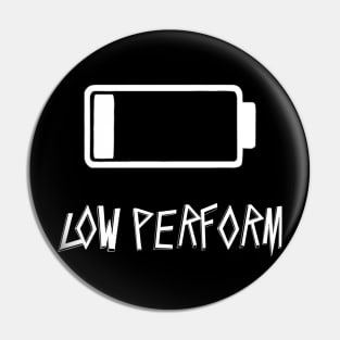 low perform Pin