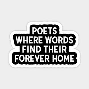 Poets Where Words Find Their Forever Home Magnet