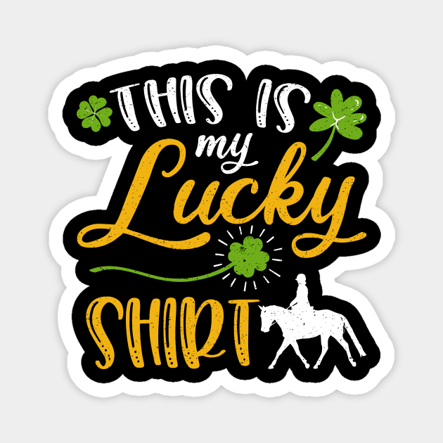 Horse riding This is My Lucky Shirt St Patrick's Day Magnet by maximel19722