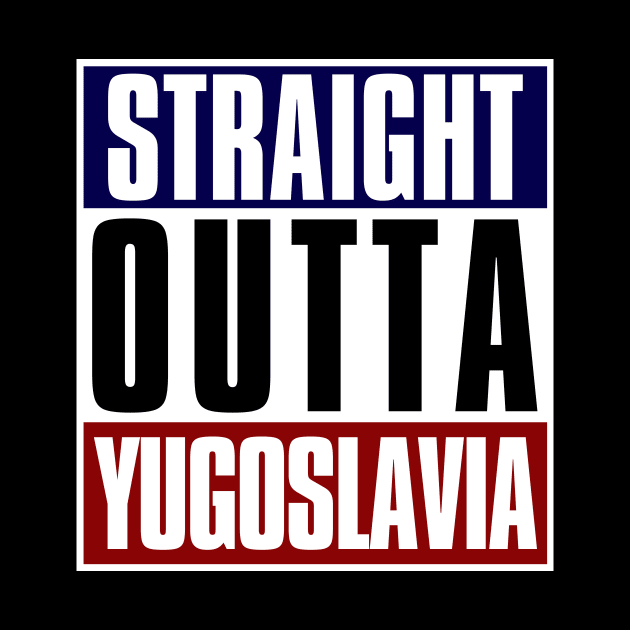 Straight Outta Yugoslavia by StuffByMe