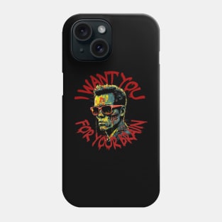 I Want You For Your Brain Phone Case