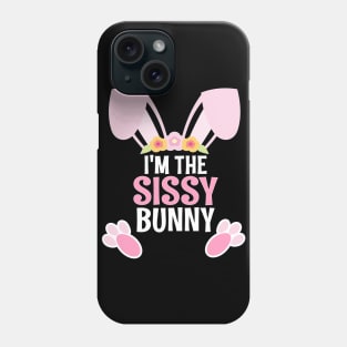 I'm The Sissy Bunny Easter Family Matching Apparel Phone Case