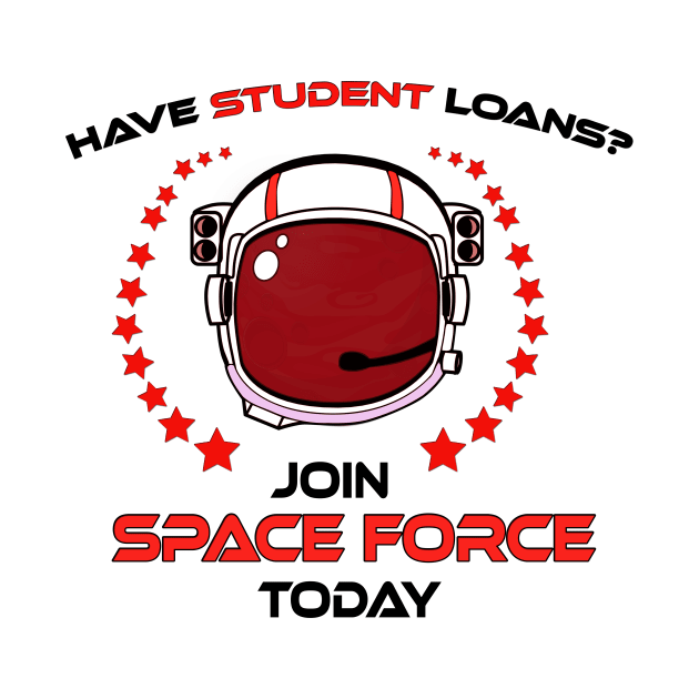 Funny United States Space Force student loan T shirt by kmpfanworks