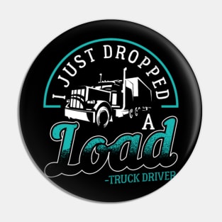 i just dropped a load truck driver Pin