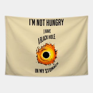 I'm not hungry, I have a black hole in my stomach Tapestry