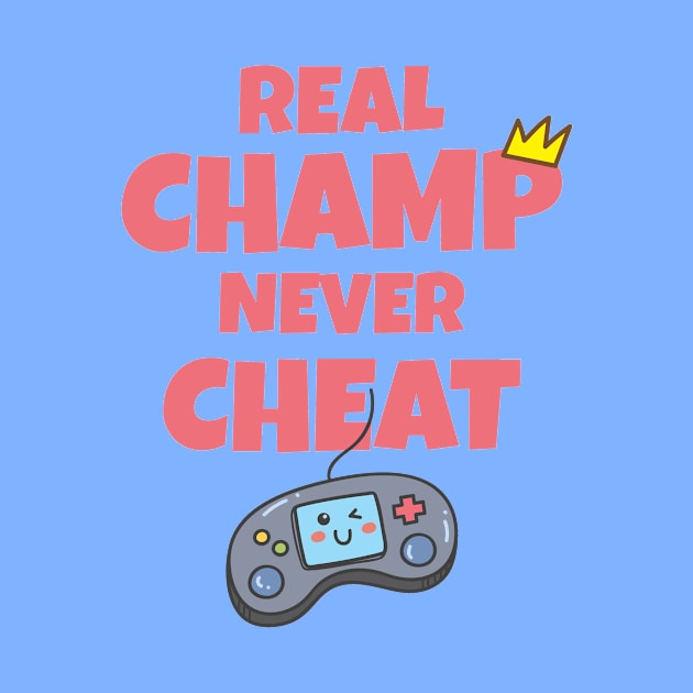 Real champ never cheat by Darth Noob