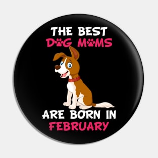 The Best Dog Moms Are Born In February Pin