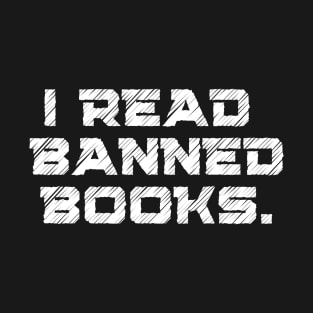 Adult Humor Saying I Read Banned Books T-Shirt