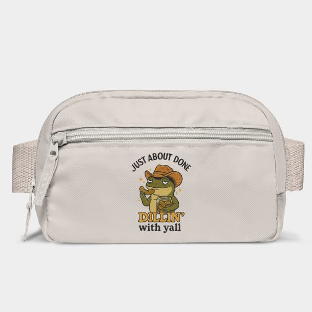 Just About Done Dillin' With Yall Pickle Joke Pun Tired Of People by Anticorporati