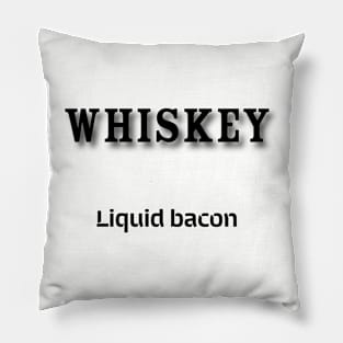 Whiskey: Liquid bacon Pillow