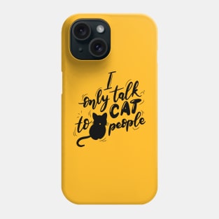 I only talk to cat people Phone Case