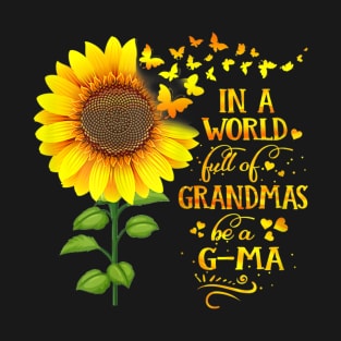 Women In a World Full of Grandmas Be a GMa Mother's Day T-Shirt