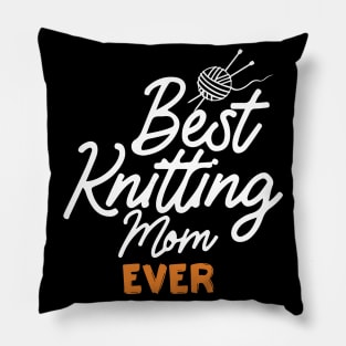 Best Knitting Mom Ever Pillow