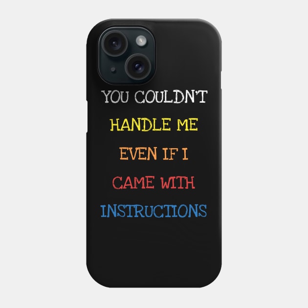 You Couldn't Handle Me Even If I Came With Instructions Kids T-Shirt Phone Case by DDJOY Perfect Gift Shirts