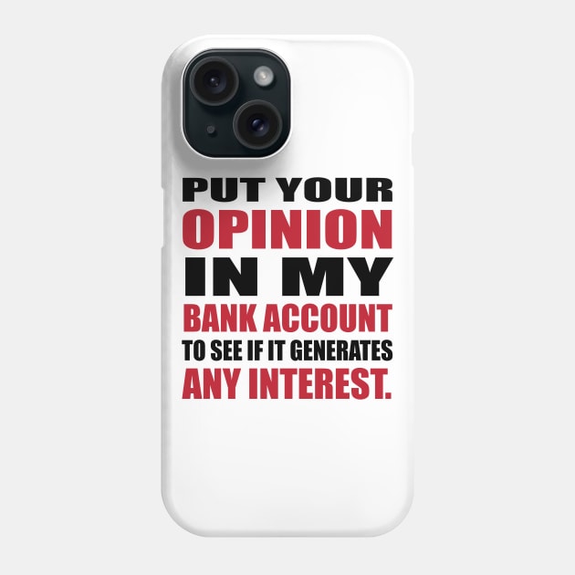 Your Opinion Phone Case by igdali1