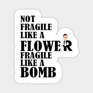 Not Fragile Like A Flower But A Bomb Ruth Ginsburg RBG Magnet