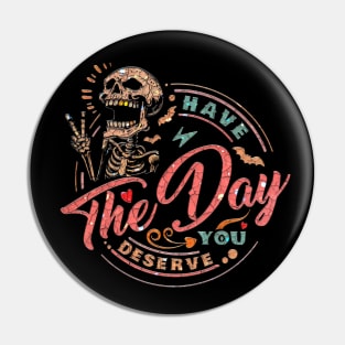 Have The Day You Deserve, Laughing Skull Pin