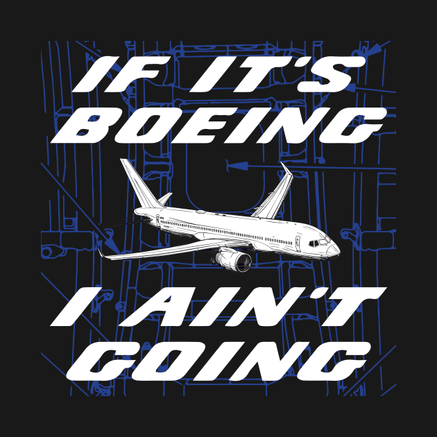 If It's Boeing, I Ain't Going by BuzzBenson