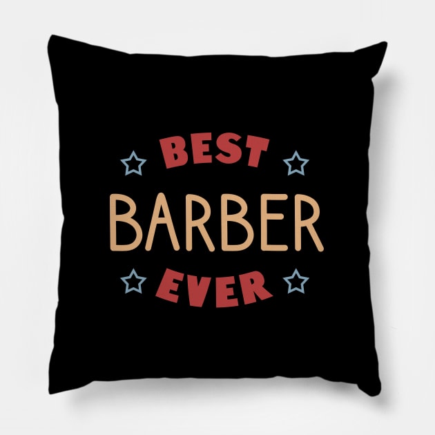 Best barber ever Pillow by cypryanus