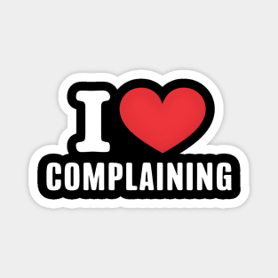I Love Complaining Magnet