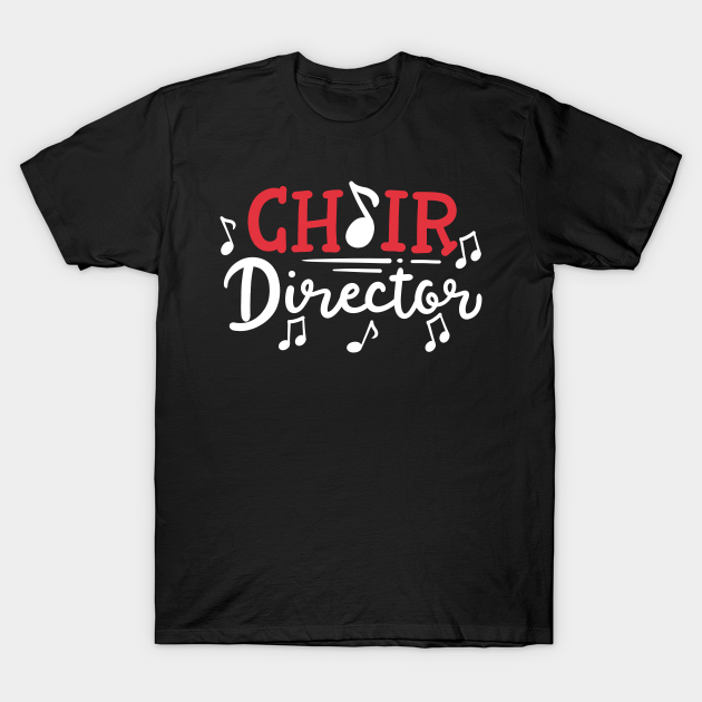 Discover Choir Director Singing Singers - Choir Director - T-Shirt