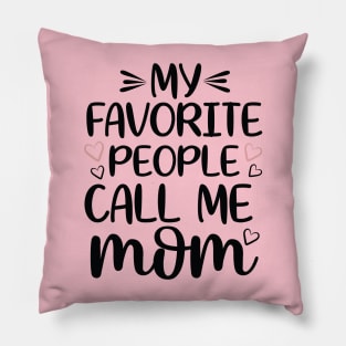 My favorite people call me mom Pillow