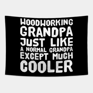 Woodworking grandpa just like a normal grandpa except much cooler Tapestry