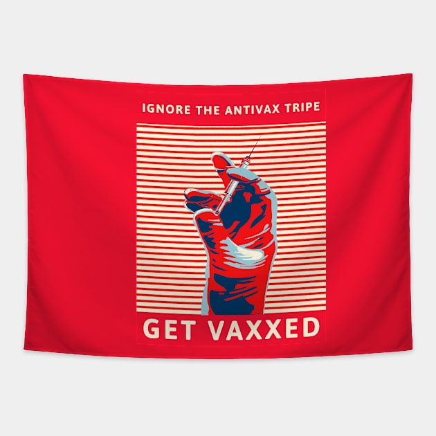 Ignore the AntiVax Tripe -- Get Vaxxed Tapestry by TJWDraws