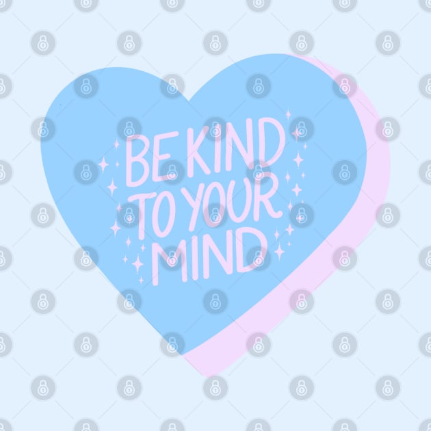 Be Kind To Your Mind Candy Heart III by annysart26