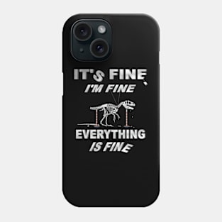 Its Fine, Im Fine - Everything Is Fine Phone Case