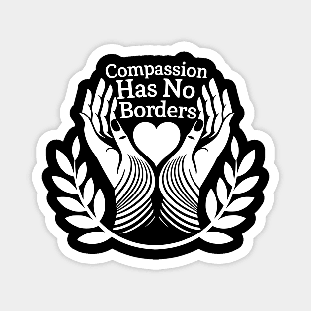 compassion has no borders Magnet by ArtistTee ⭐⭐⭐⭐⭐