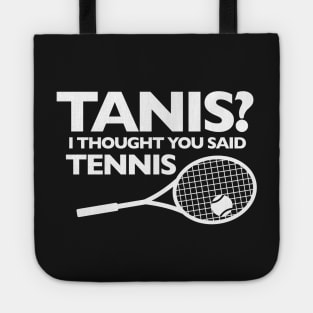 I THOUGHT YOU SAID TENNIS Tote