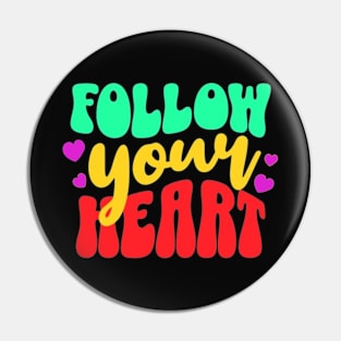 Follow your heart Pin