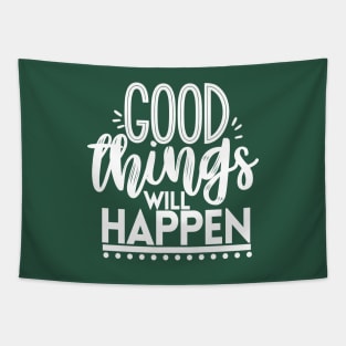 GOOD THINGS WILL HAPPEN Tapestry