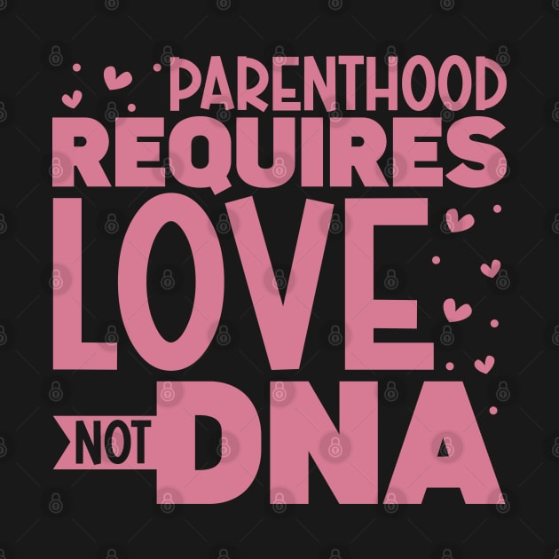 Parenthood requires love - adoptive parents by Modern Medieval Design