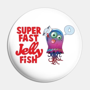 SuperFast Jellyfish Pin