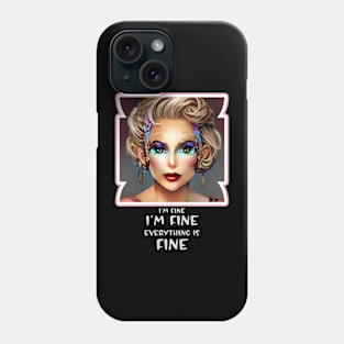 I'm fine, I'm fine, Everything is Fine (huge eyes anime woman) Phone Case