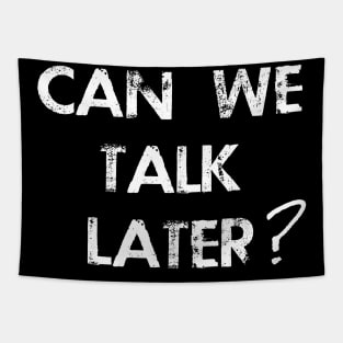 Can We Talk Later? Tapestry