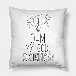 Ohm My God Science! Nerdy Physics Humor Pillow