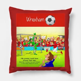 My granny could have scored that one, Wrexham supporters. Pillow